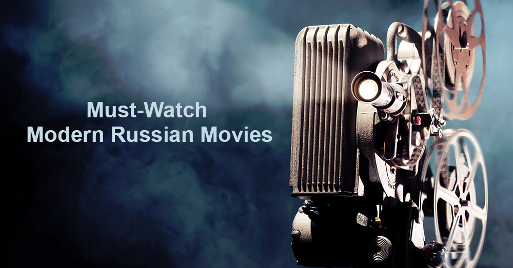 Must-Watch Modern Russian Movies 