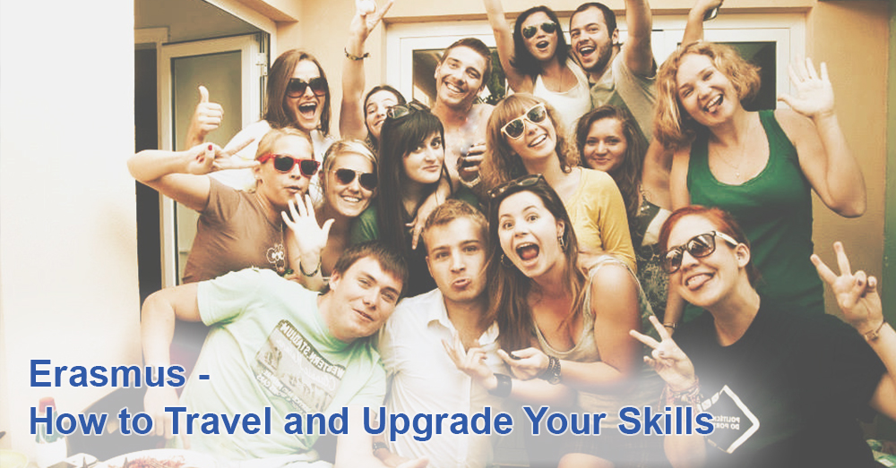 Erasmus - How to Travel and Upgrade Your Skills