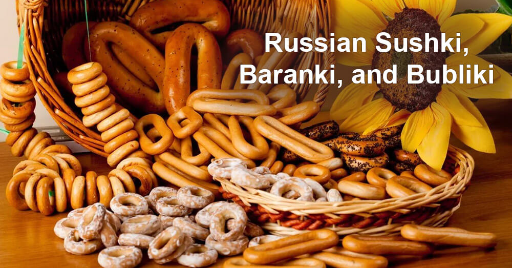 Russian Sushki, Baranki, and Bubliki 