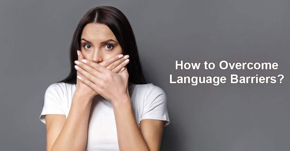 How to Overcome Language Barriers?  
