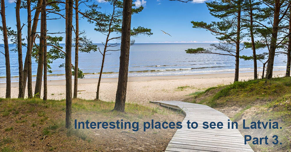 Interesting places to see in Latvia.