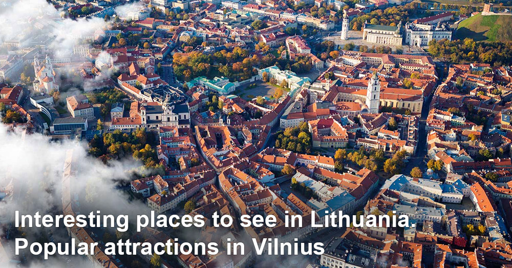 Interesting places to see in Lithuania